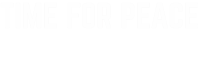 TIME FOR PEACE 2